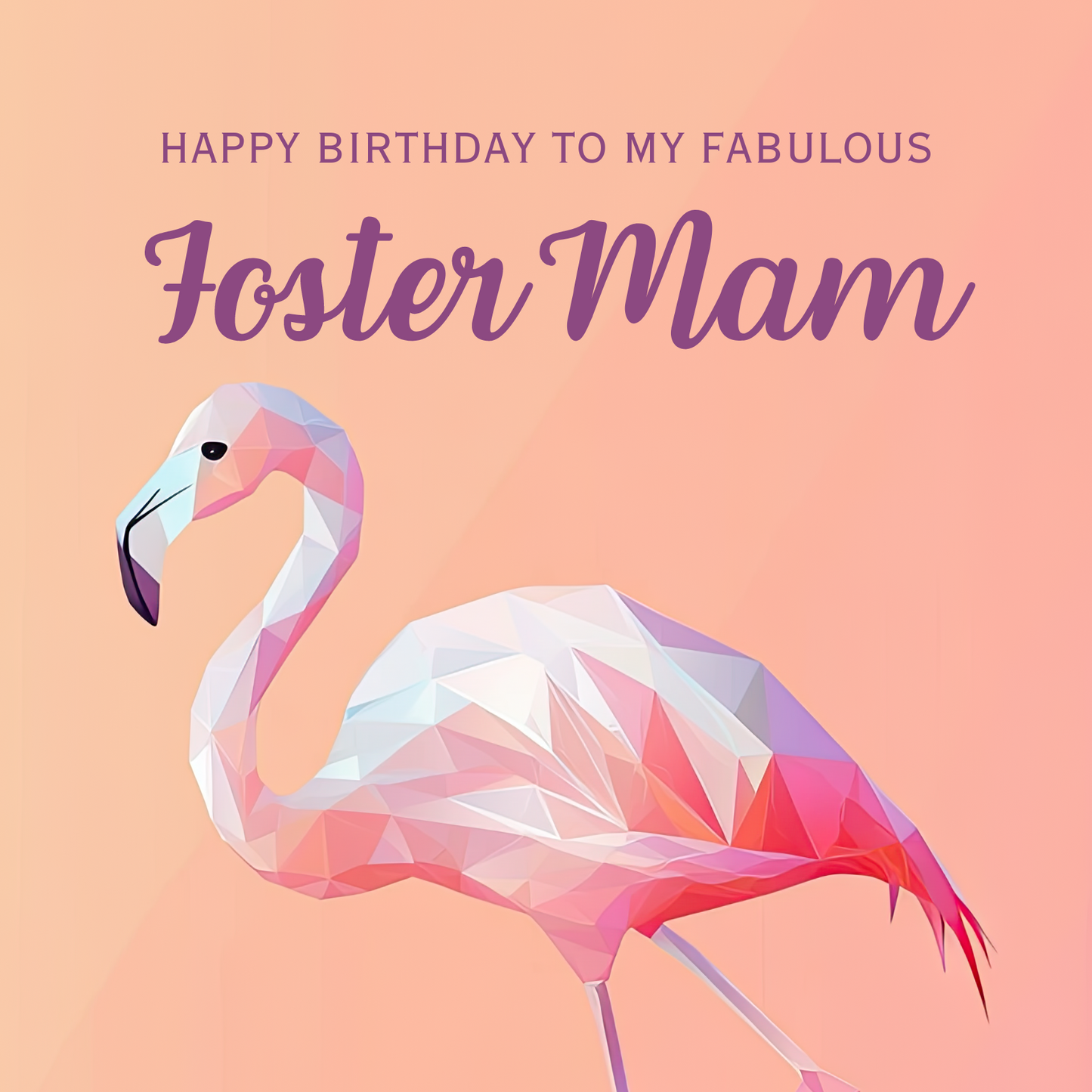 Elegant geometric flamingo in shades of amber, pink and violet. Text reads: Happy birthday to my fabulous Foster Mam"