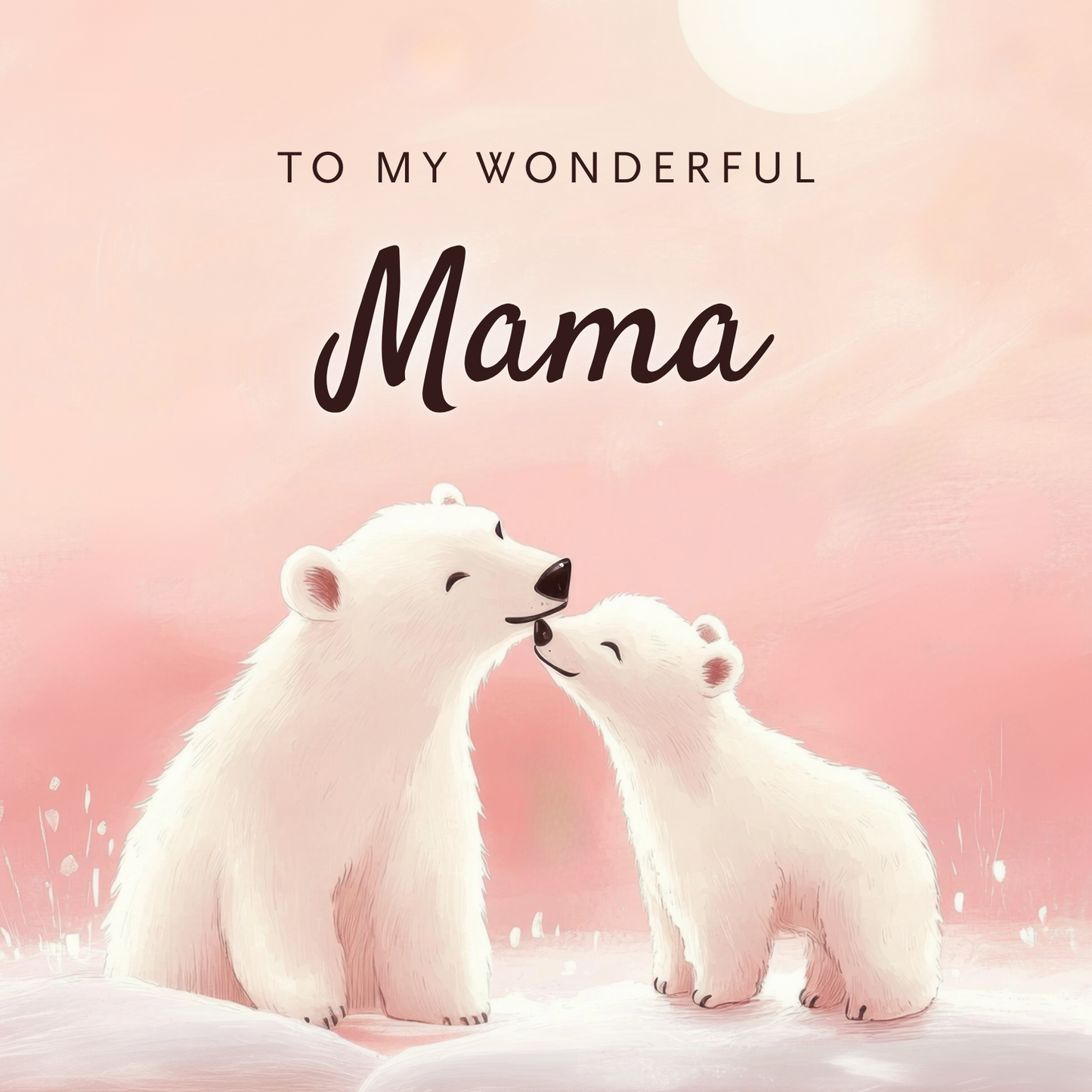 The design: mama polar bear and cub nuzzle against soft pink sky. Text reads: "To my wonderful Mama".
