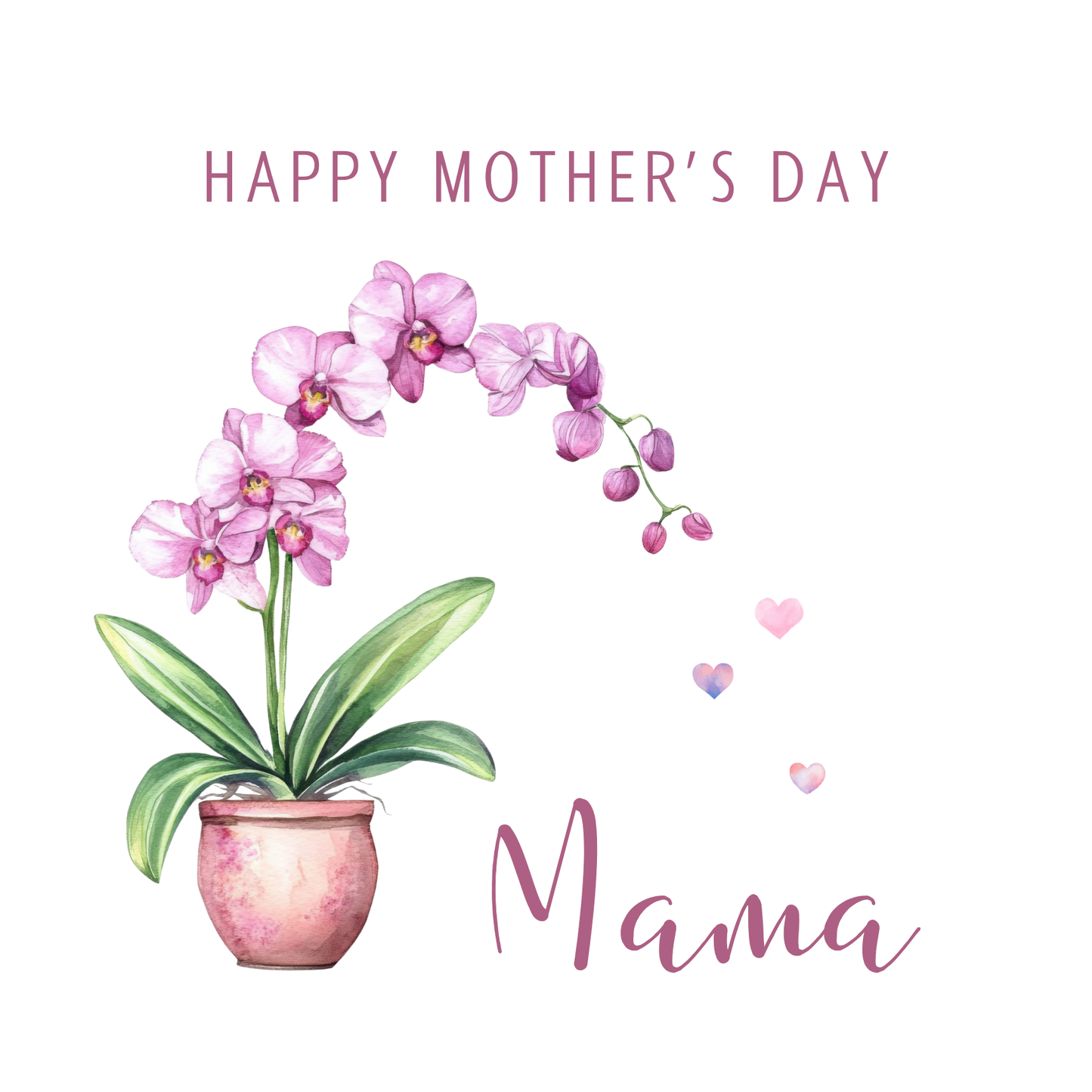 The design: handpainted orchid drops heart-shaped watercolour petals. Text reads: "Happy Mother's Day Mama"