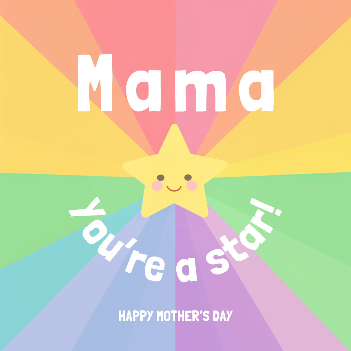 The design: bright rainbow colours burst out from smiling cartoon star. Text reads: "Mama, you're a star! Happy Mother's Day".
