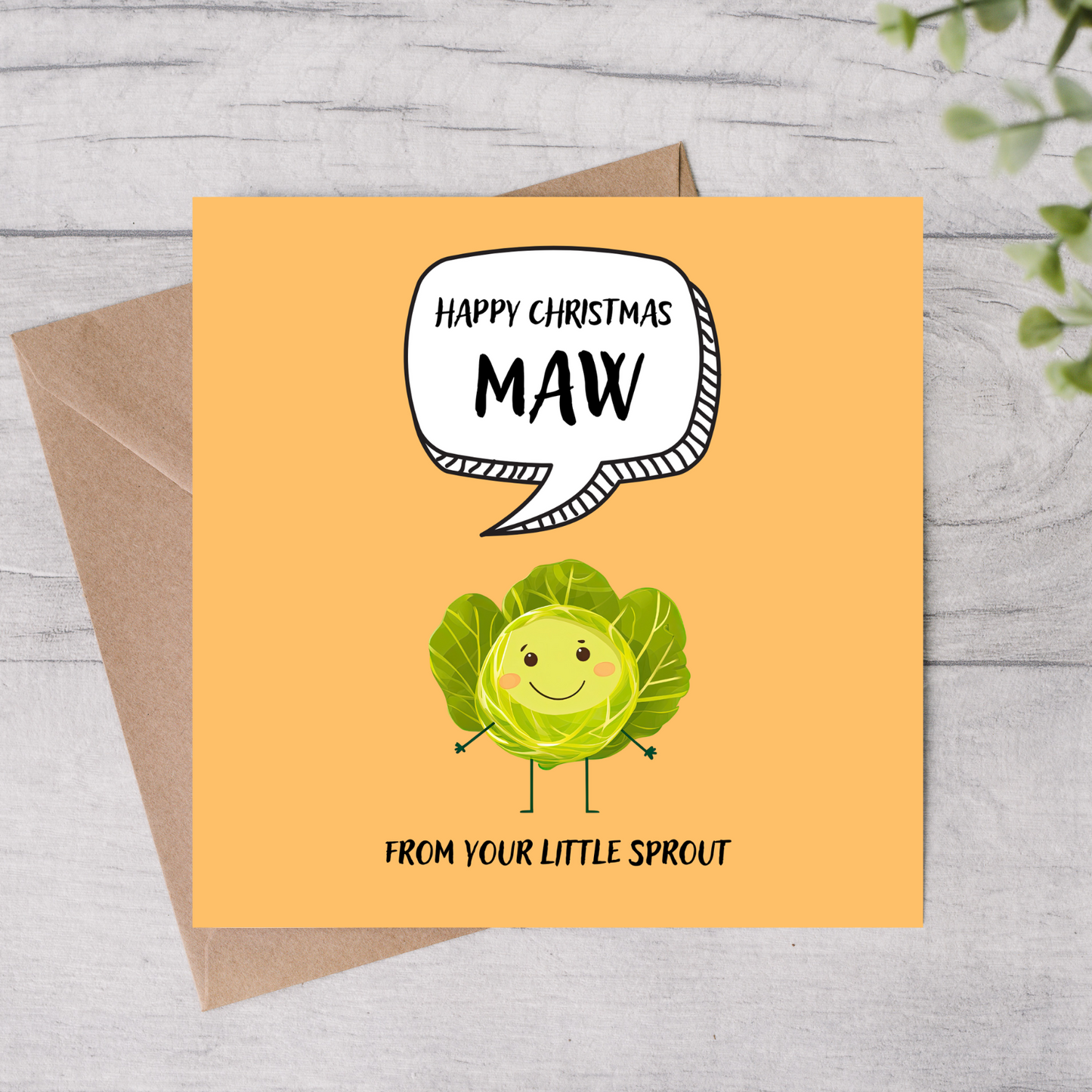 The design: cute cool cartoon Brussels sprout with speech bubble saying "Happy Christmas Maw from your little sprout".