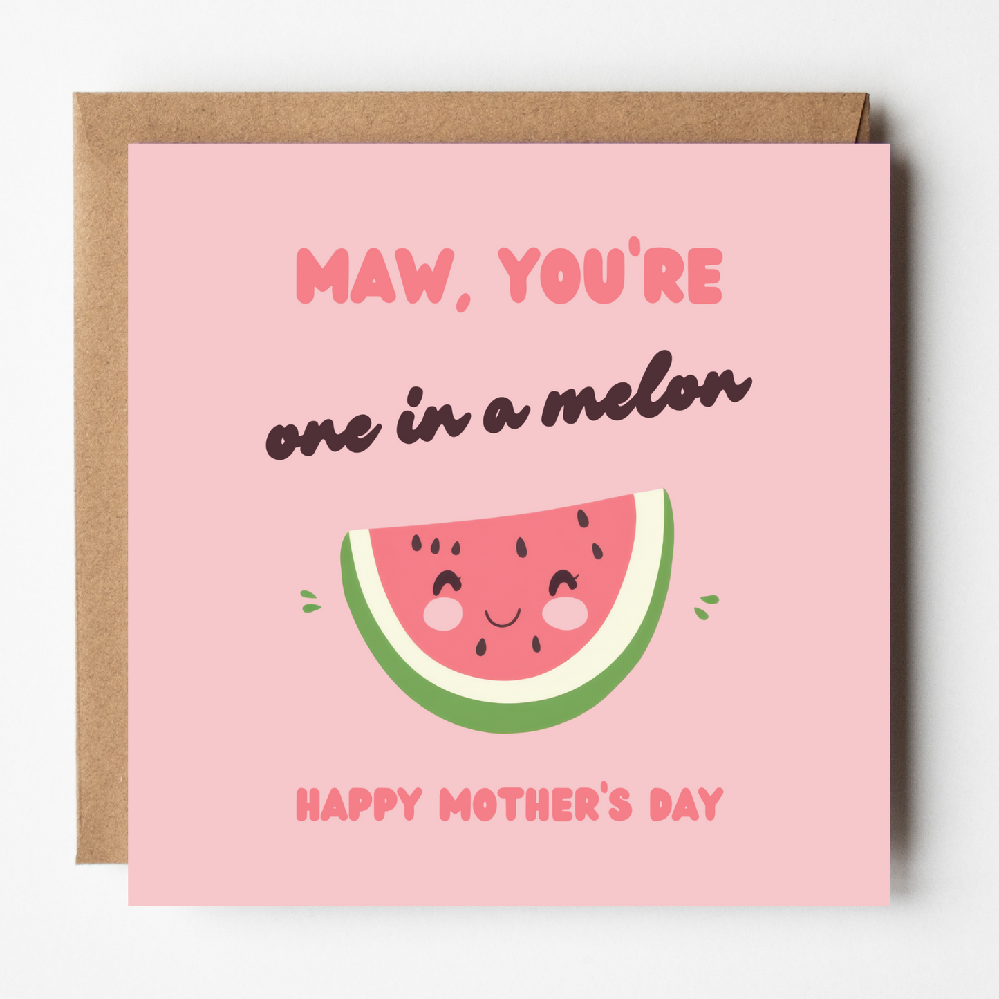 Maw Mother's Day Card - One in a Melon