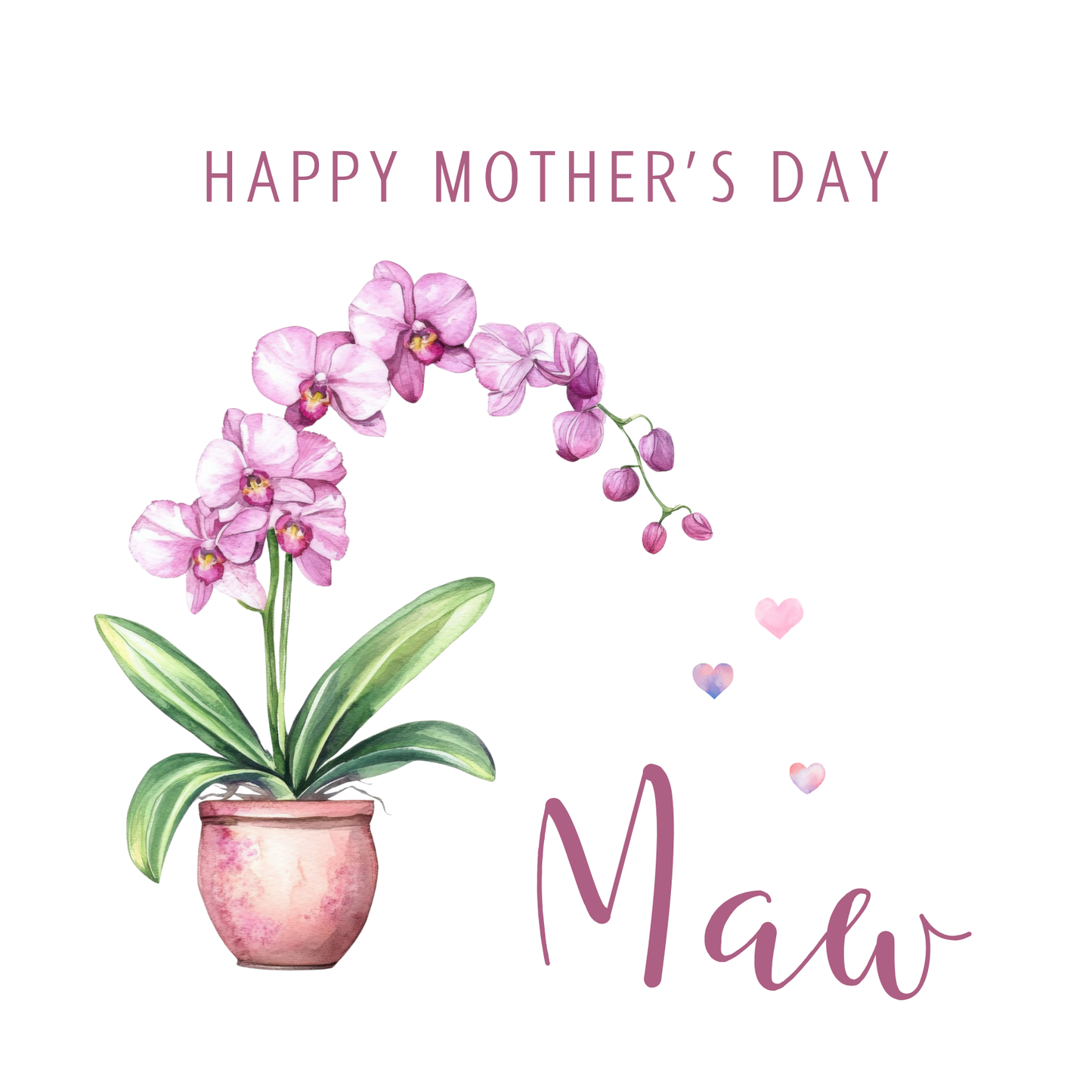The design: handpainted orchid drops heart-shaped watercolour petals. Text reads: "Happy Mother's Day Maw"