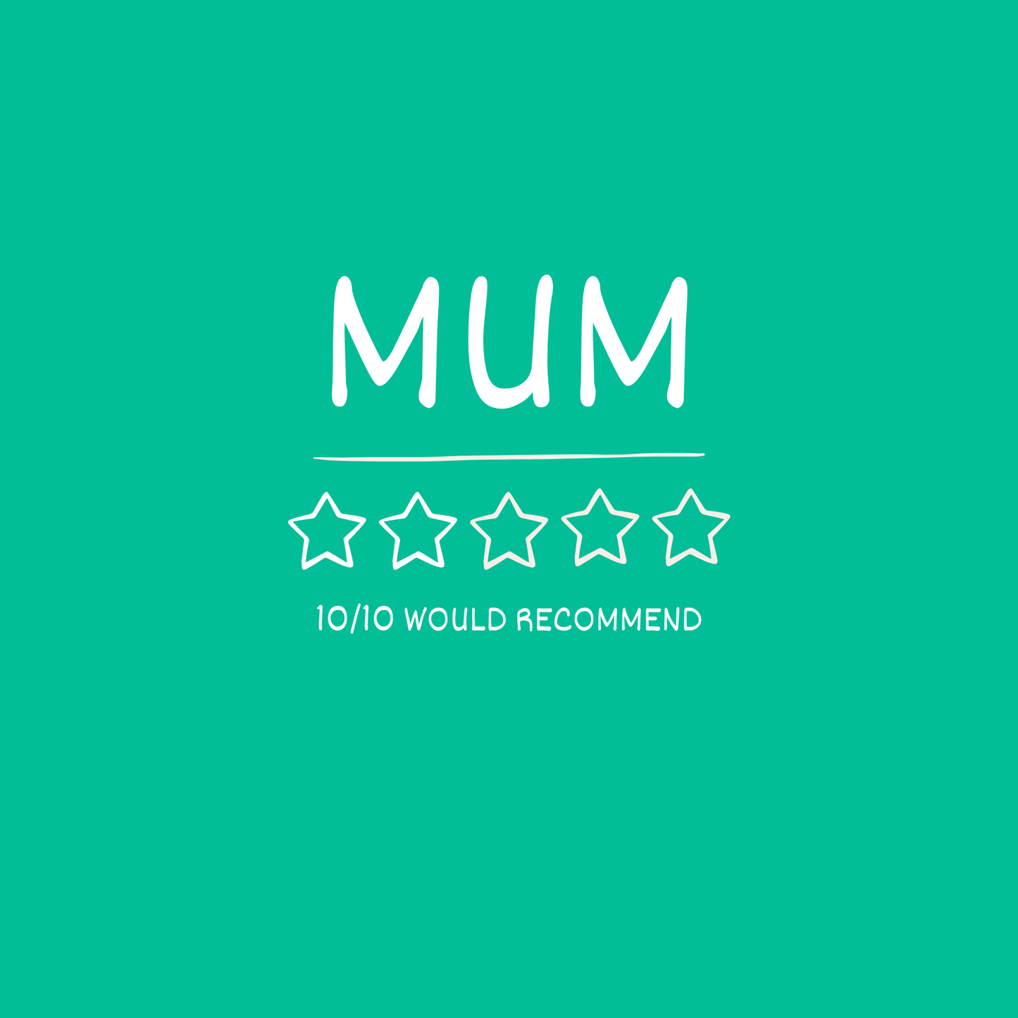5-star Mum birthday card. Text reads "10/10 would recommend".