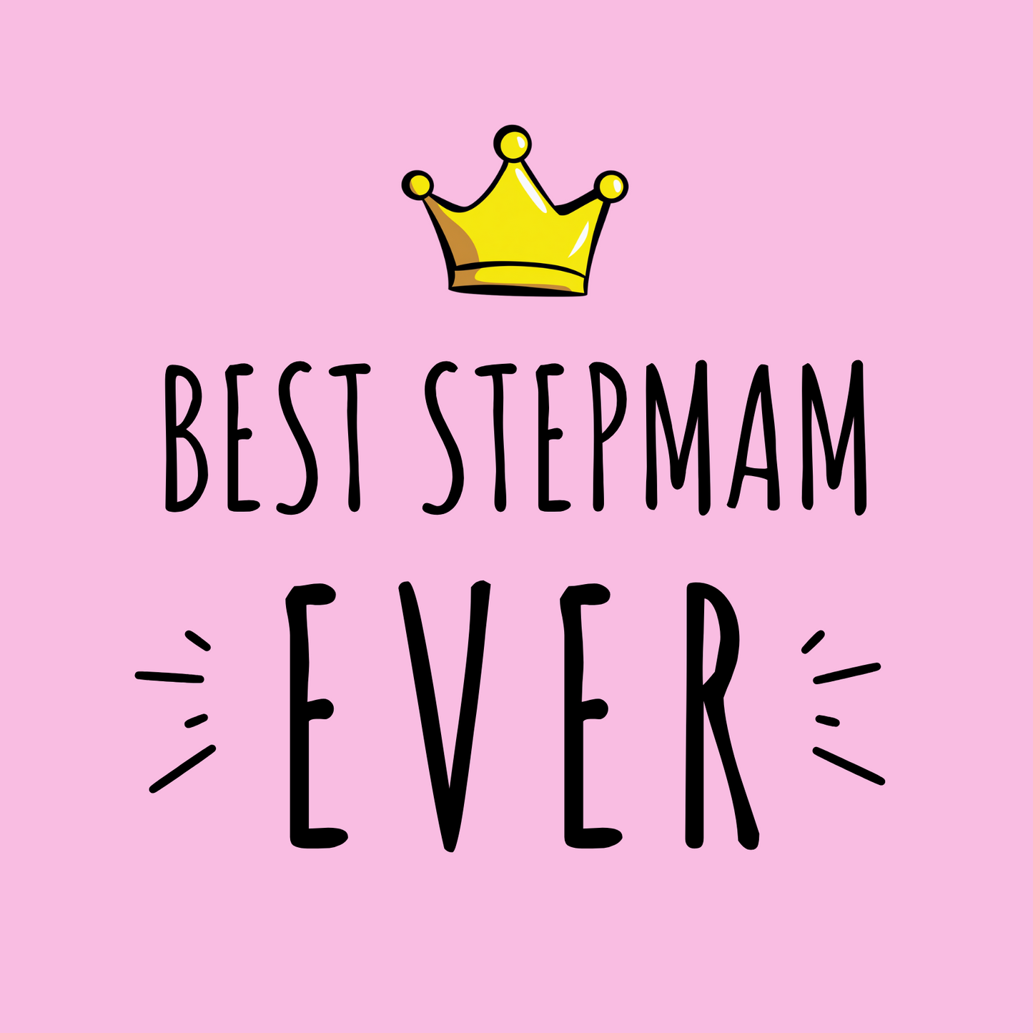 The design: bold pink design with cartoon queen's crown.Text reads: "BEST STEPMAM EVER".