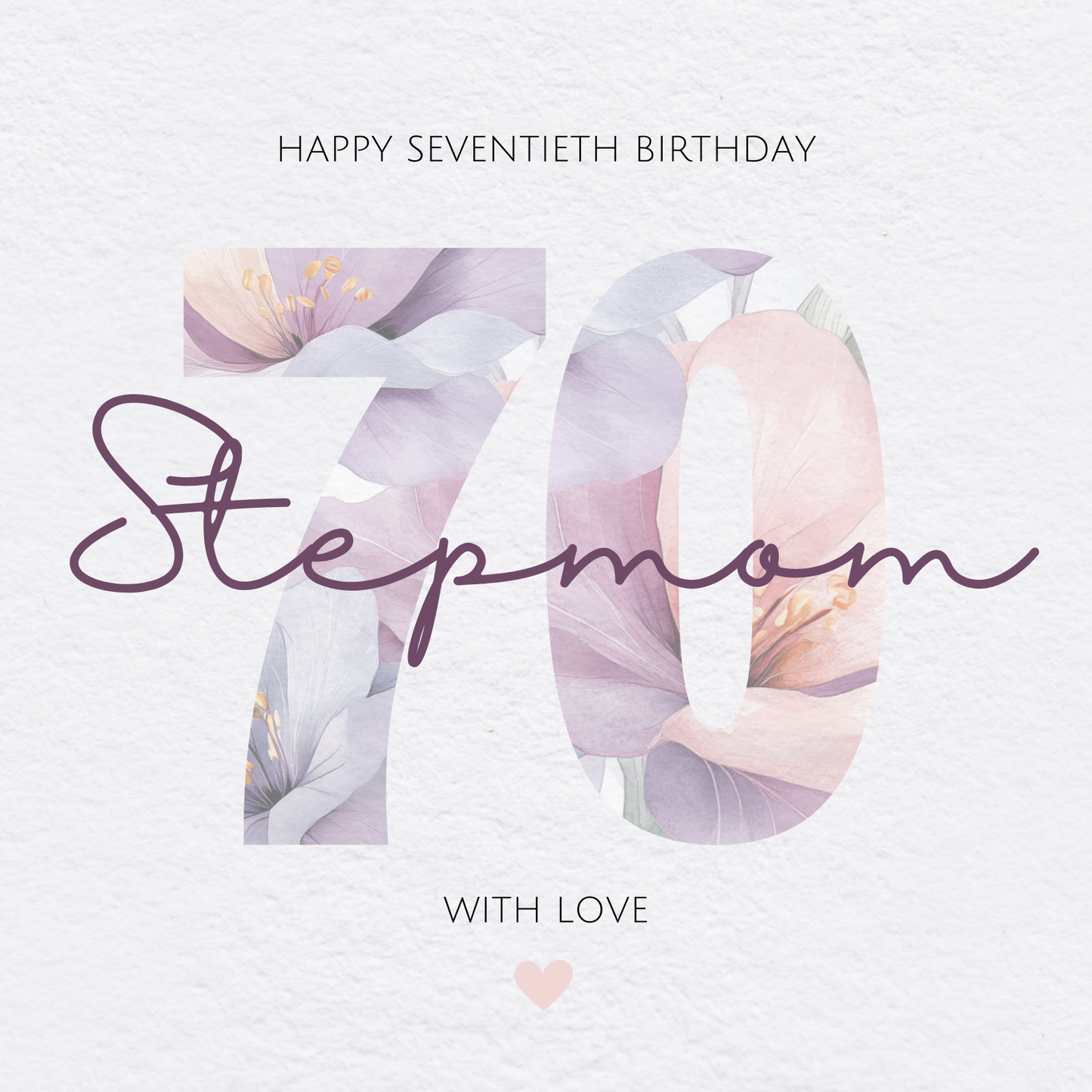 The design: Number 70 made from watercolour flowers in pink and lilac. Text reads: "HAPPY SEVENTIETH BIRTHDAY STEPMOM, WITH LOVE"