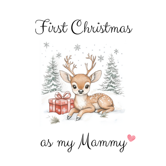 The design: cute soft drawing of a baby reindeer lying in the snow. Text reads: "First Christmas as my Mammy".