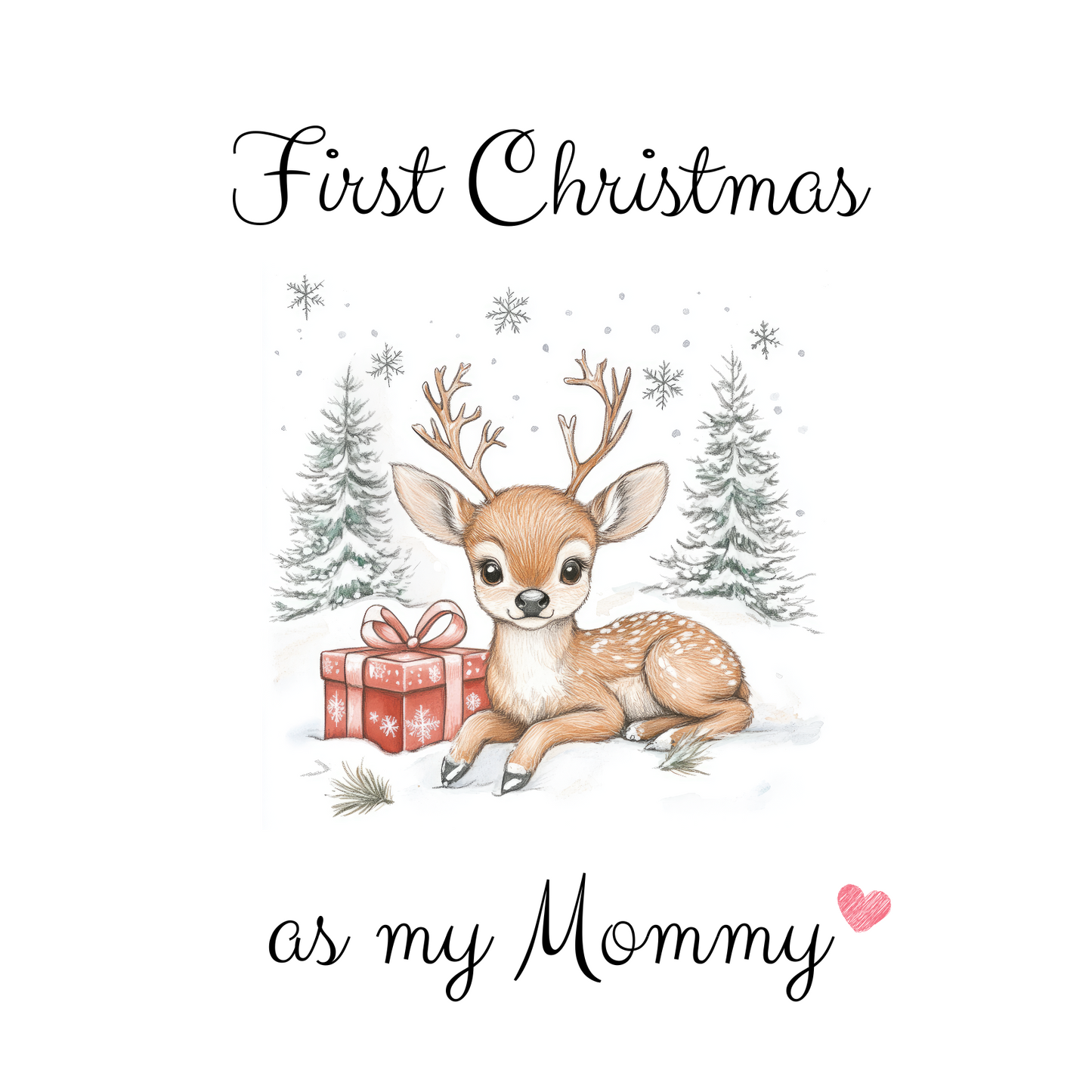 The design: cute soft drawing of a baby reindeer lying in the snow. Text reads: "First Christmas as my Mommy".