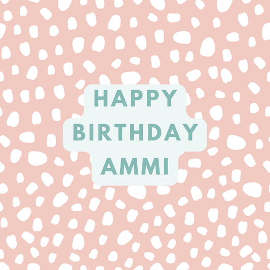 The card design. Text reads: "Happy Birthday Ammi" in green text. Pink background with white paint dabs.
