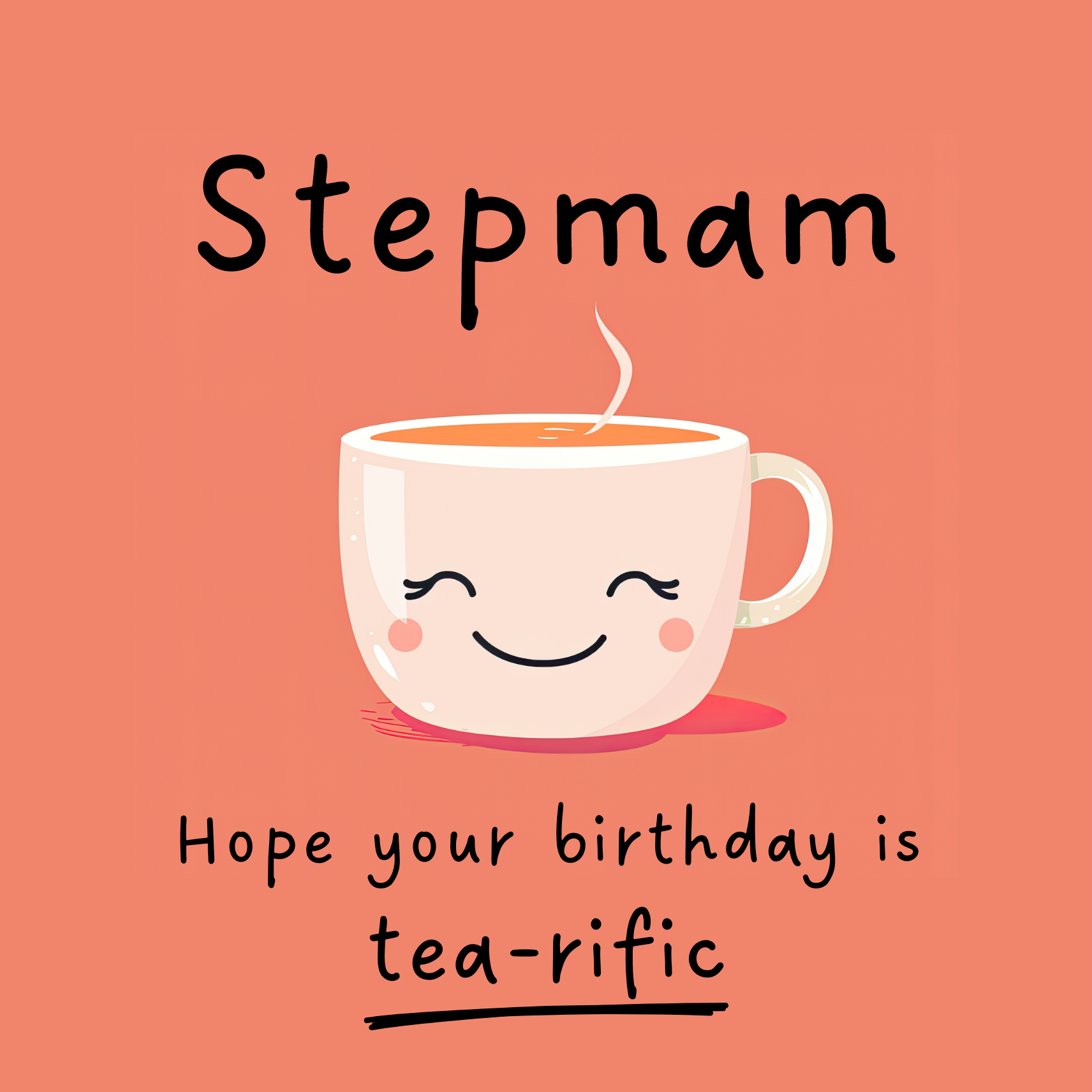 Card design: cute smiling teacup on peach colour background. Text reads: "Stepmam, hope your birthday is tea-rific".