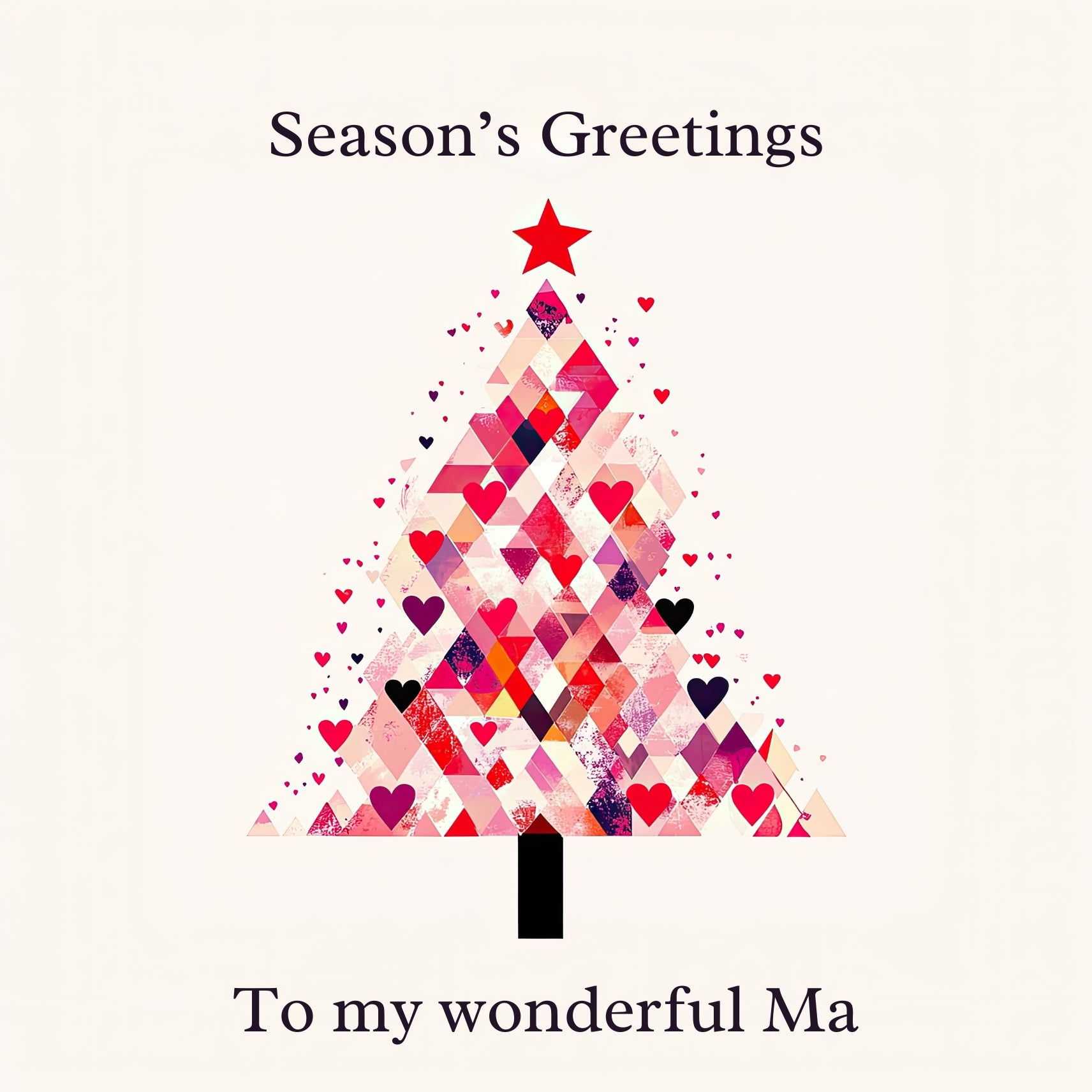 Xmas tree design made of crimson and magenta hearts & geometric shapes. Text reads: "Season's Greetings to my wonderful Ma"