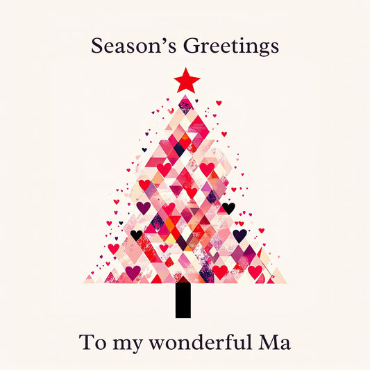 Xmas tree design made of crimson and magenta hearts & geometric shapes. Text reads: "Season's Greetings to my wonderful Ma"