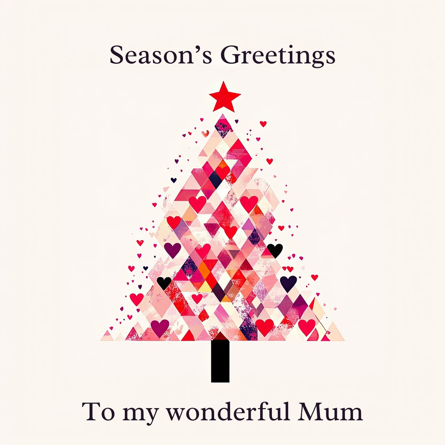 Xmas tree design made of crimson and magenta hearts & geometric shapes. Text reads: "Season's Greetings to my wonderful Mum"