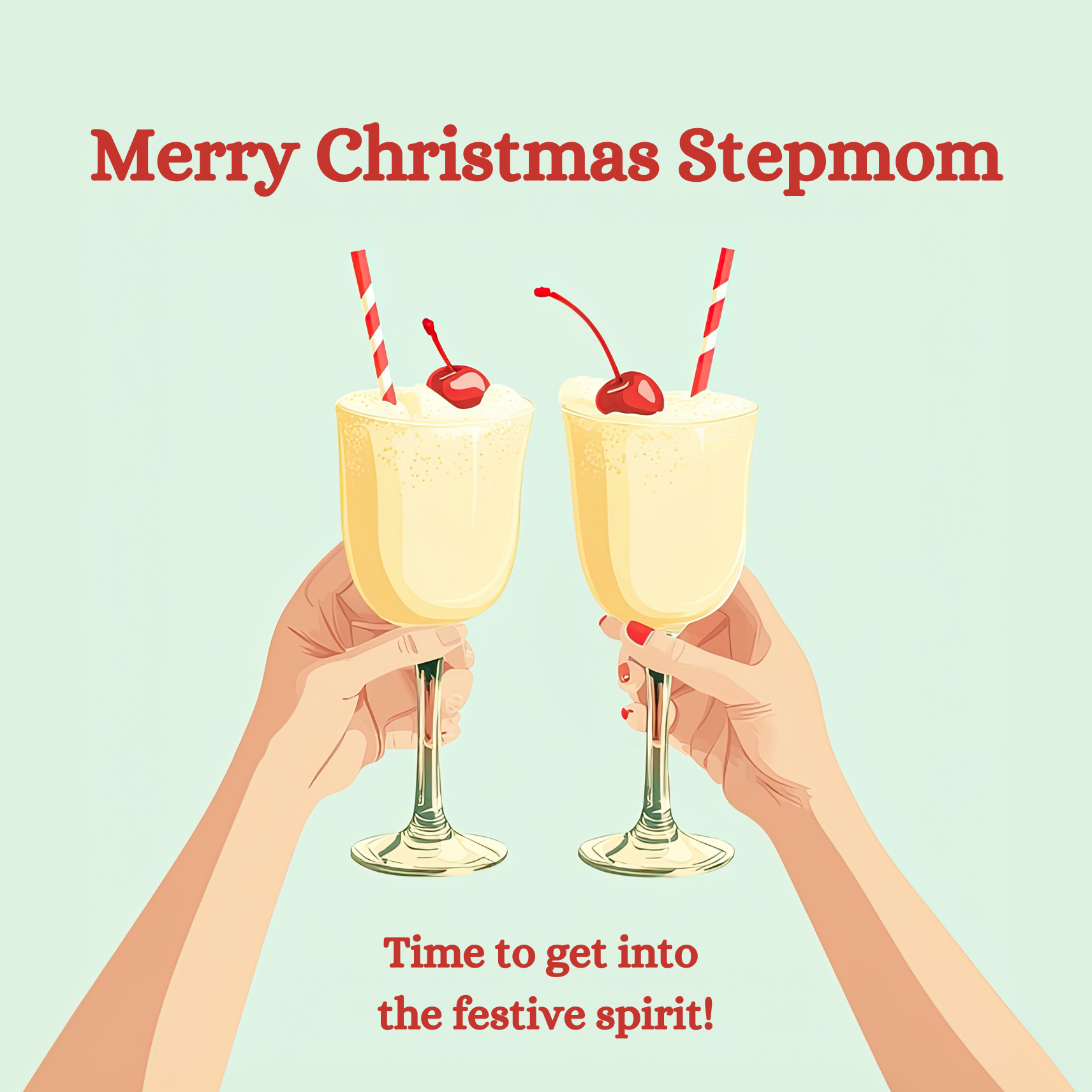 Two hands each holding a snowball cocktail. Text: "Merry Christmas Stepmom, time to get into the festive spirit!"