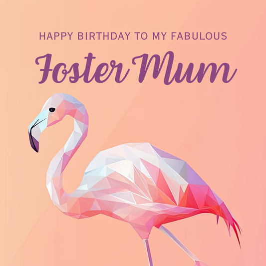 Elegant geometric flamingo in shades of amber, pink and violet. Text reads: Happy birthday to my fabulous Foster Mum".