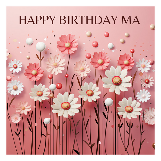 The design: pink and white daisies delicately dance on a pink background, modern style. Text reads: "Happy birthday Ma".