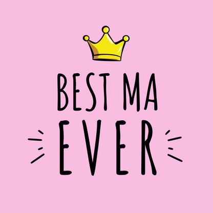 The design: bold pink design with cartoon queen's crown.Text reads: "BEST MA EVER".