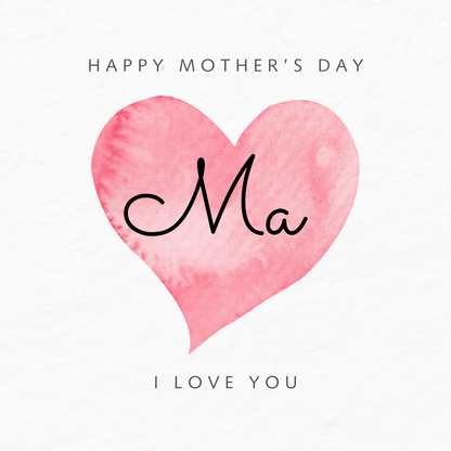 The design: simple pink watercolour love heart on white background. Text reads: "Happy Mother's Day Ma, I love you".