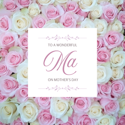 The design: a bed of pink and white roses. Text reads: "To a wonderful Ma on Mother's Day".
