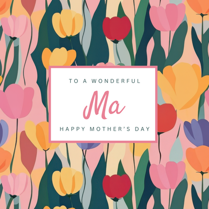 The design: bright pastel tulips, contemporary design. Text reads: "To a wonderful Ma, happy Mother's Day".