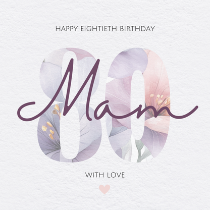 The card design: a large number 80 filled with a watercolour flower pattern. Text reads: 'Happy Eightieth Birthday Mam, With Love'.