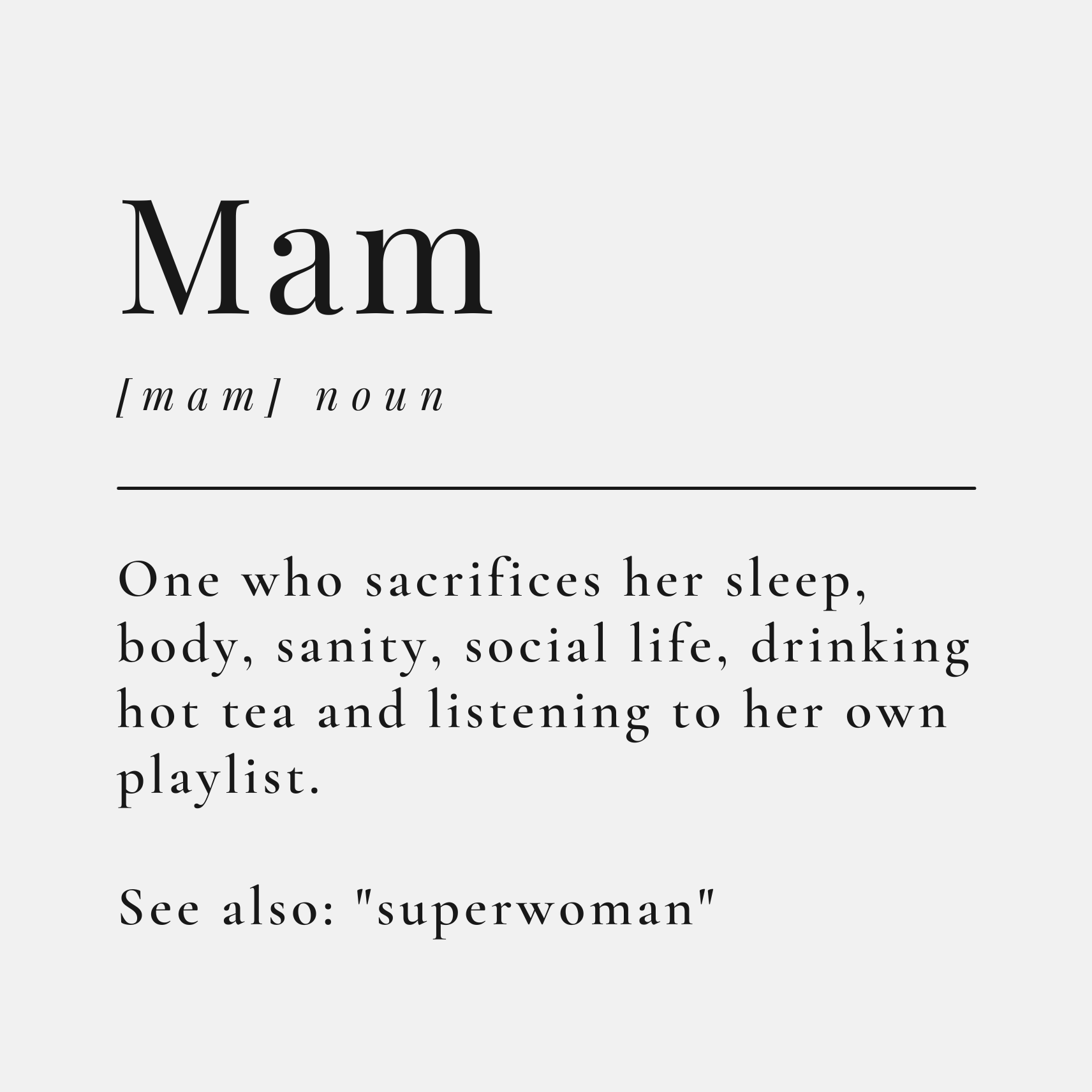 The card design: dictionary-style definition of 'Mam'. Text reads: Mam (noun). One who sacrifices her sleep, body, sanity, social life, drinking hot tea and listening to her own playlist. See also: "superwoman"
