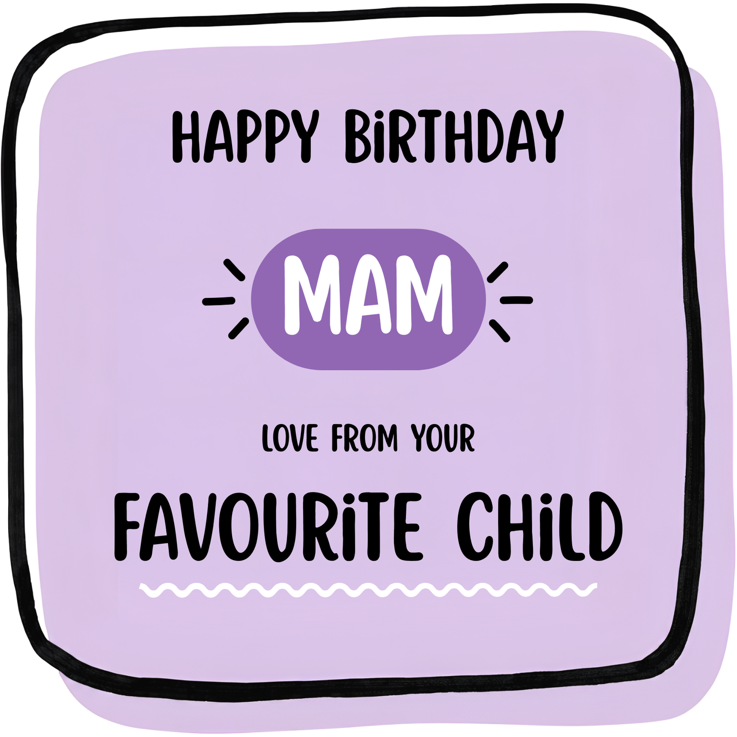 The card design: bold, modern design. Text reads: "Happy Birthday Mam – Love From Your Favourite Child"