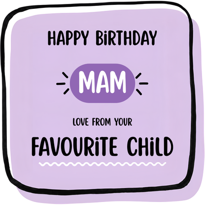 The card design: bold, modern design. Text reads: "Happy Birthday Mam – Love From Your Favourite Child"