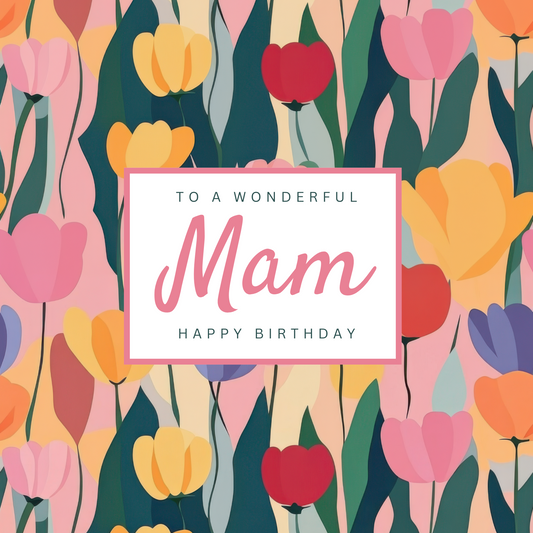 The design: bright pastel painted tulips pattern. Text reads: "To a wonderful Mam, Happy Birthday".