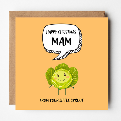 The design: cute cool cartoon Brussels sprout with speech bubble saying "Happy Christmas Mam from your little sprout".