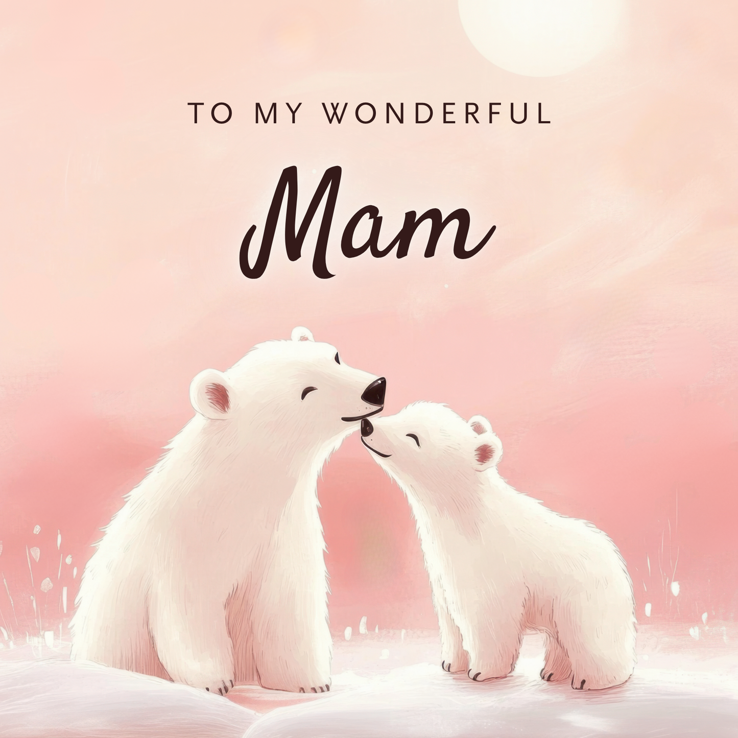 The design: polar bear and cub nuzzle against soft pink sky. Text reads: "To my wonderful Mam".