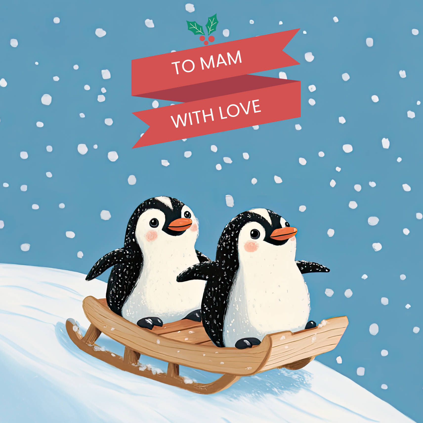 The design: two penguins sledging in the snow. Text reads: "To Mam with love".