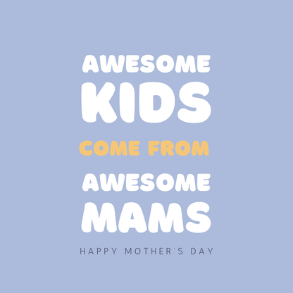 Card design: large bold round white font on lilac background reads: "Awesome kids come from awesome Mams. Happy Mother's Day".