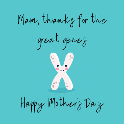 Card design: cute cartoon X chromosome on turquoise background. Text reads: "Mam, thanks for the great genes. Happy Mother's Day".