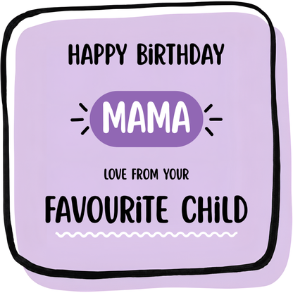 The card design: bold, modern design. Text reads: "Happy Birthday Mama – Love From Your Favourite Child"
