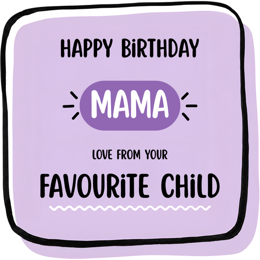 The card design: bold, modern design. Text reads: "Happy Birthday Mama – Love From Your Favourite Child"