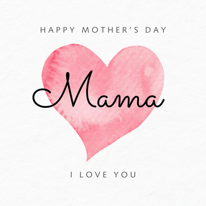 The design: simple pink watercolour love heart on white background. Text reads: "Happy Mother's Day Mama, I love you".