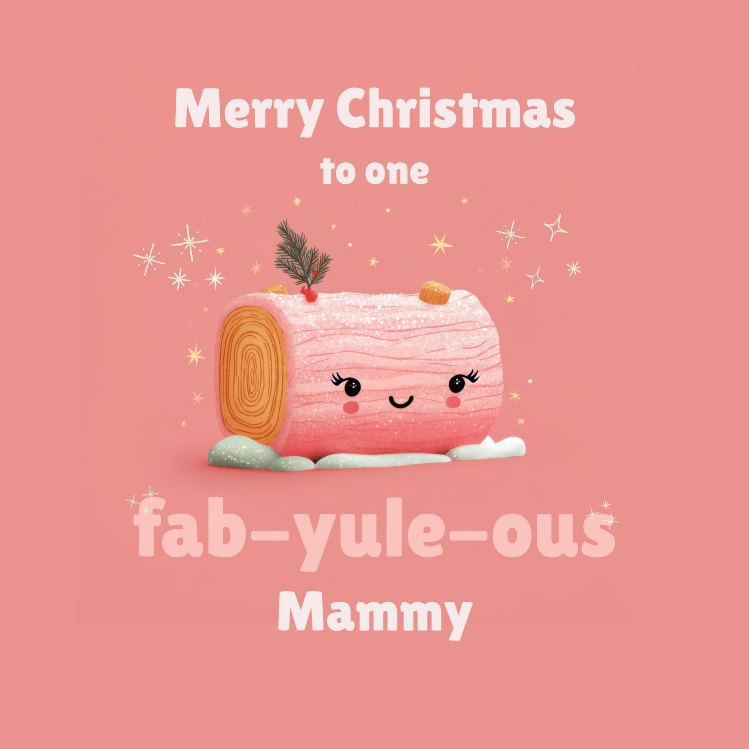 The card design: Sparkly pink cartoon yule log on pink background. Text reads: "Merry Christmas to one fab-yule-ous Mammy".