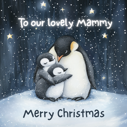 The design: two fluffy penguin chicks cuddle up to Mammy. Text reads: "To our lovely Mammy, Merry Christmas".