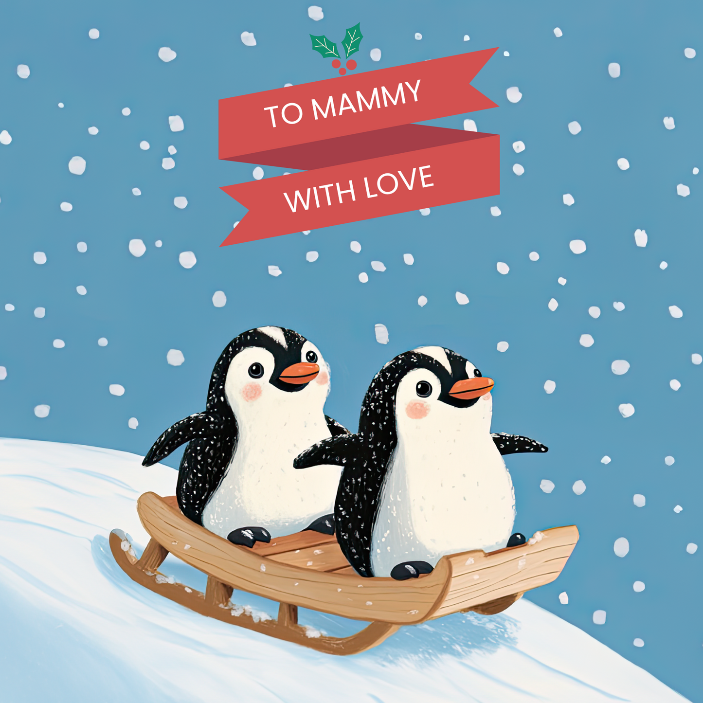 The design: two penguins sledging in the snow. Text reads: "To Mammy with love".