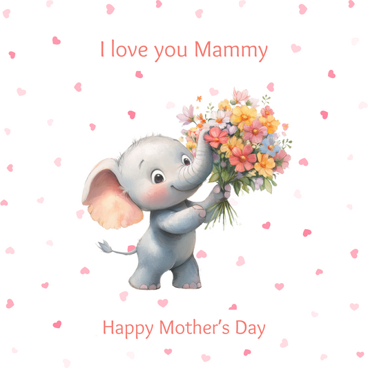 The design: cute cartoon elephant holds pretty flower bouquet. Text reads: "I love you Mammy, Happy Mother's Day".