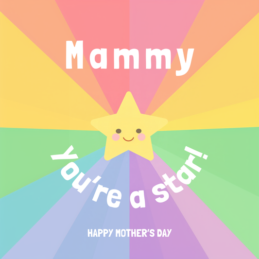 The design: bright rainbow colours burst out from smiling cartoon star. Text reads: "Mammy, you're a star! Happy Mother's Day".