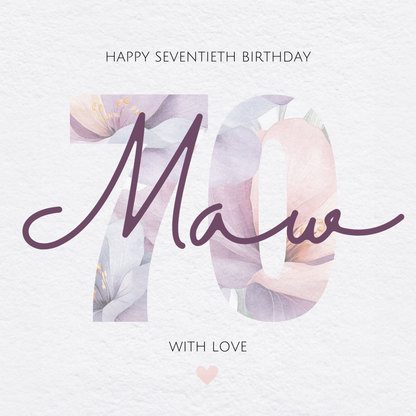 The design: Number 70 made from watercolour flowers in pink and lilac. Text reads: "HAPPY SEVENTIETH BIRTHDAY MAW, WITH LOVE"