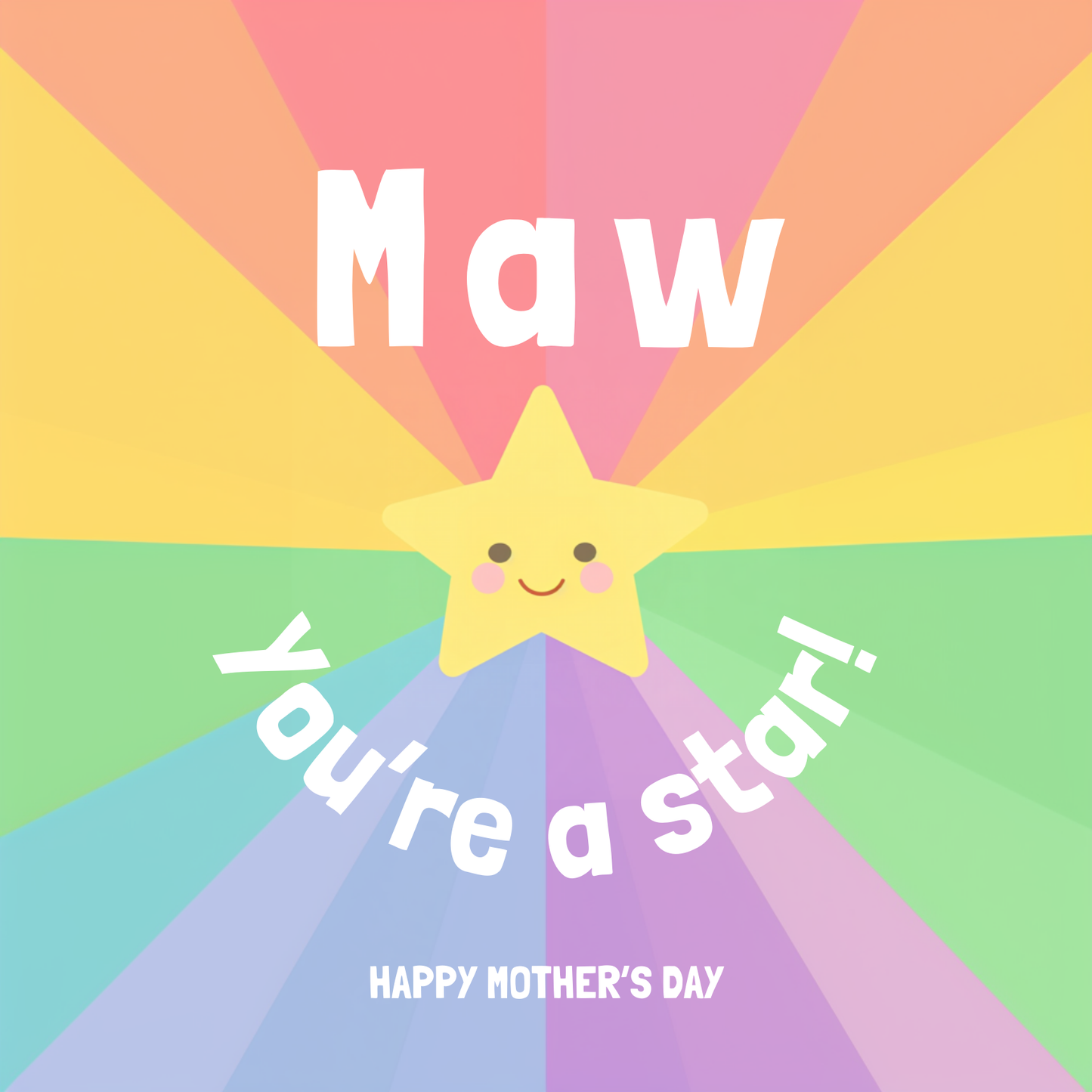 The design: bright rainbow bursts out from smiling cartoon star. Text reads: "Maw, you're a star! Happy Mother's Day".