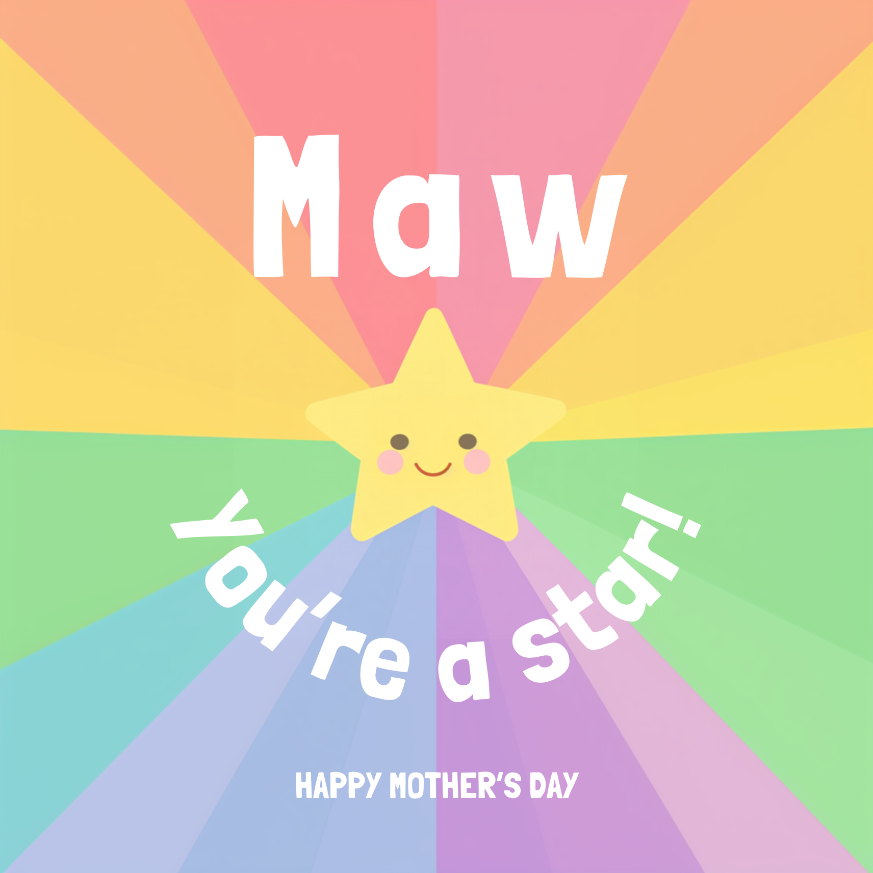 The design: bright rainbow bursts out from smiling cartoon star. Text reads: "Maw, you're a star! Happy Mother's Day".