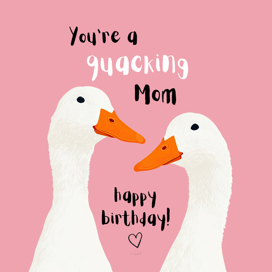 Mom Birthday Card - Quacking