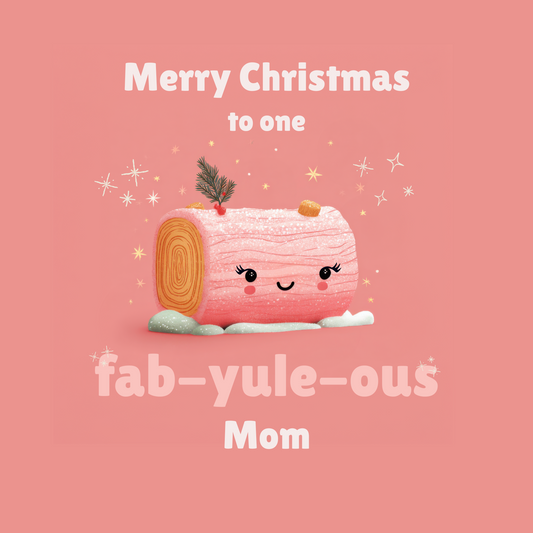 The card design: Sparkly pink cartoon yule log on pink background. Text reads: "Merry Christmas to one fab-yule-ous Mom".