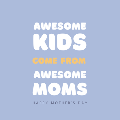 Card design: large bold round white font on lilac background reads: "Awesome kids come from awesome Moms. Happy Mother's Day".
