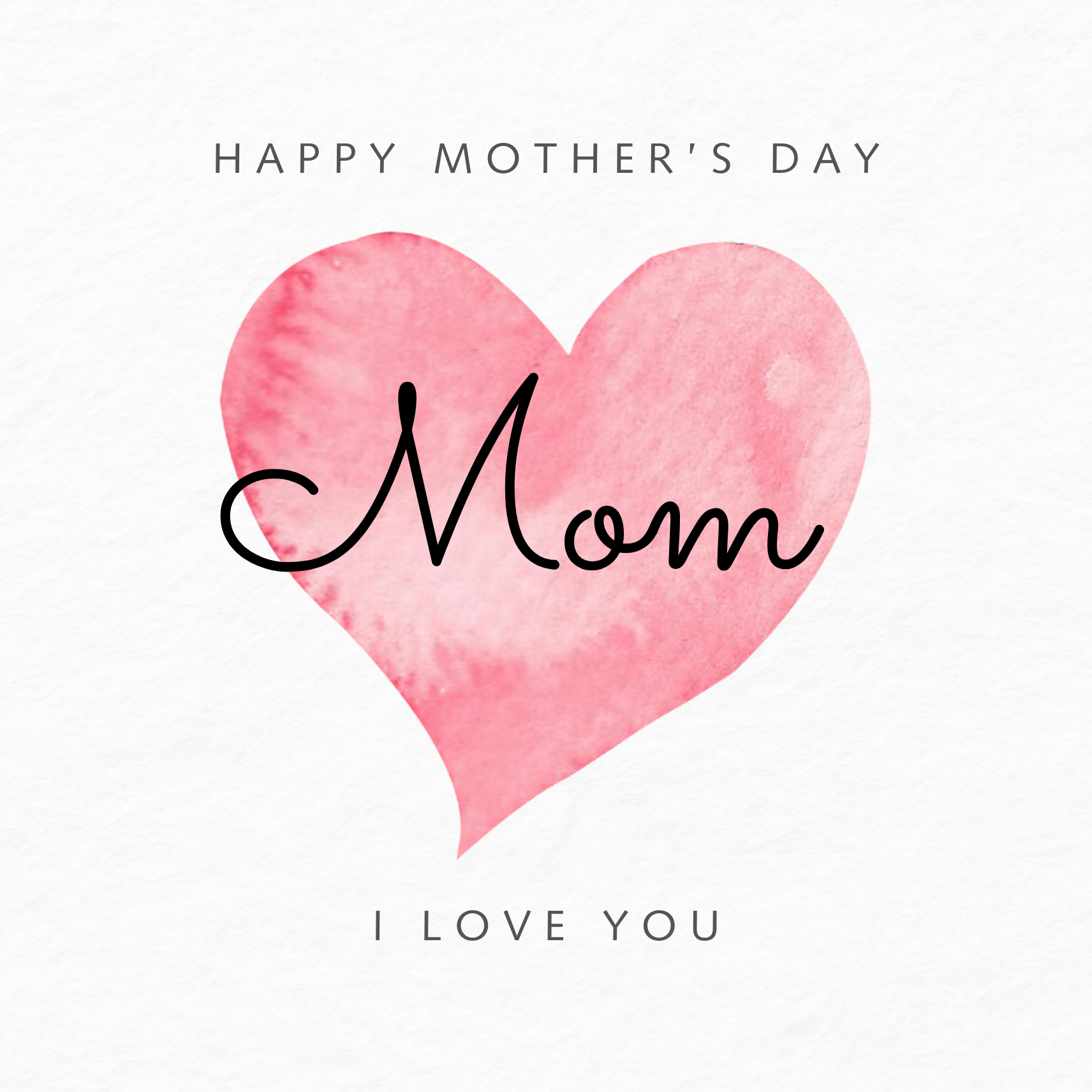 The design: simple pink watercolour love heart on white background. Text reads: "Happy Mother's Day Mom, I love you".