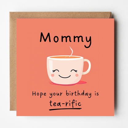Mommy Birthday Card - Tea-rific
